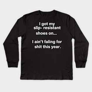 I GOT MY SLIP-RESISTANT SHOES ON Kids Long Sleeve T-Shirt